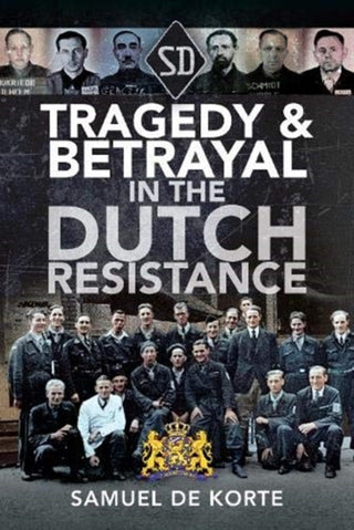 Cover image for 9781526784988 - Tragedy & Betrayal in the Dutch Resistance