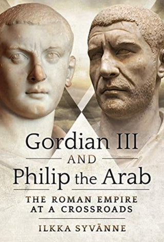 Cover image for 9781526786753 - Gordian III and Philip the Arab