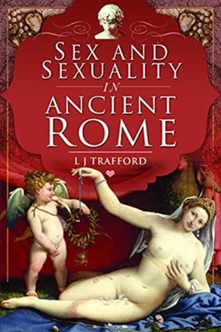 Cover image for 9781526786876 - Sex and Sexuality in Ancient Rome