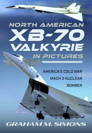 Cover image for 9781526787279 - North American XB-70 Valkyrie in Pictures
