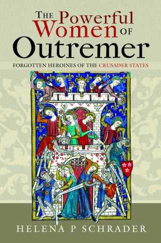 Cover image for 9781526787552 - The Powerful Women of Outremer