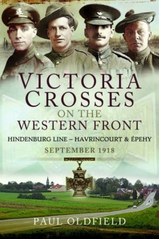 Cover image for 9781526788078 - Victoria Crosses on the Western Front - Battles of the Hindenburg Line - Havrincourt and  pehy