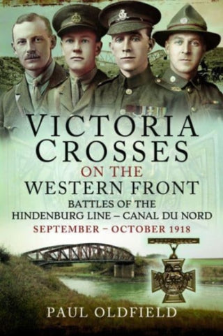 Cover image for 9781526788115 - Victoria Crosses on the Western Front   Battles of the Hindenburg Line   Canal du Nord