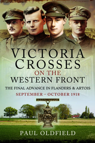 Cover image for 9781526788153 - Victoria Crosses on the Western Front – The Final Advance in Flanders and Artois