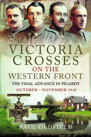 Cover image for 9781526788191 - Victoria Crosses on the Western Front – The Final Advance in Picardy