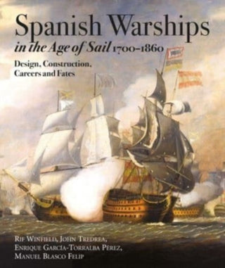 Cover image for 9781526790781 - Spanish Warships in the Age of Sail, 1700-1860