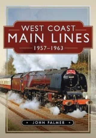 Cover image for 9781526791825 - West Coast Main Lines, 1957-1963