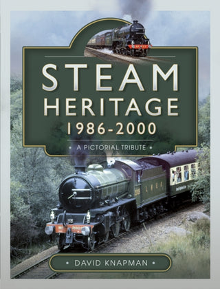 Cover image for 9781526792570 - Steam Heritage, 1986–2000