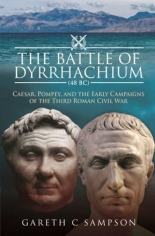 Cover image for 9781526793584 - The Battle of Dyrrhachium (48 BC)