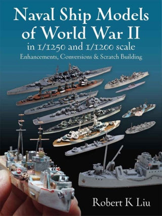 Cover image for 9781526793911 - Naval Ship Models of World War II in 1/1250 and 1/1200 Scales