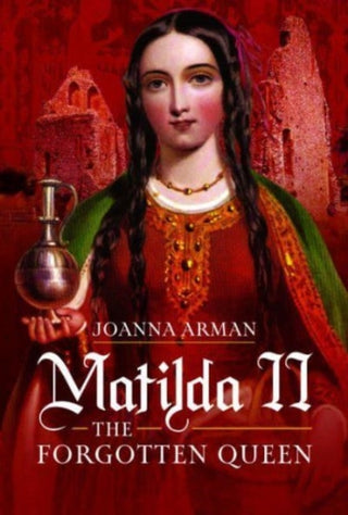 Cover image for 9781526794222 - Matilda II: The Forgotten Queen