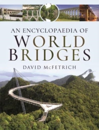 Cover image for 9781526794468 - An Encyclopaedia of World Bridges
