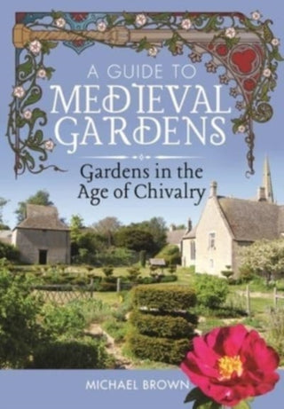 Cover image for 9781526794543 - A Guide to Medieval Gardens