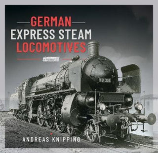 Cover image for 9781526795748 - German Express Steam Locomotives