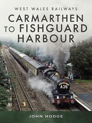 Cover image for 9781526795786 - Carmarthen to Fishguard Harbour
