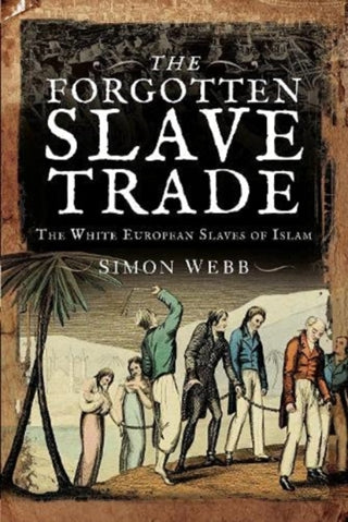 Cover image for 9781526797094 - The Forgotten Slave Trade