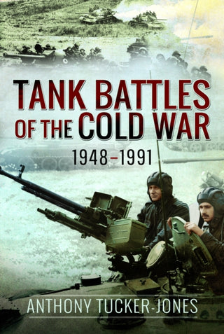 Cover image for 9781526799654 - Tank Battles of the Cold War, 1948–1991
