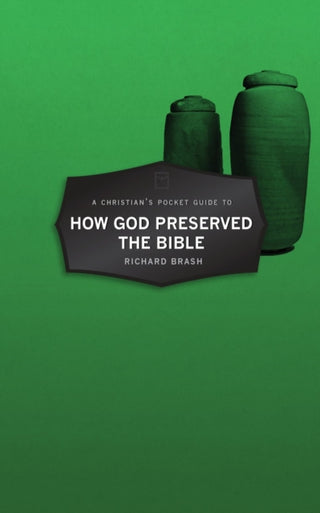 Cover image for 9781527104211 - A Christian's Pocket Guide to How God Preserved the Bible