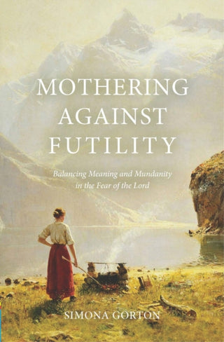 Cover image for 9781527111875 - Mothering Against Futility