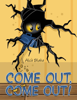Supplemental image for 9781528941969 - Come Out, Come Out!