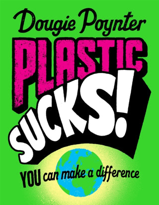 Cover image for 9781529019377 - Plastic Sucks! You Can Make A Difference