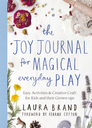 Cover image for 9781529025590 - The Joy Journal for Magical Everyday Play
