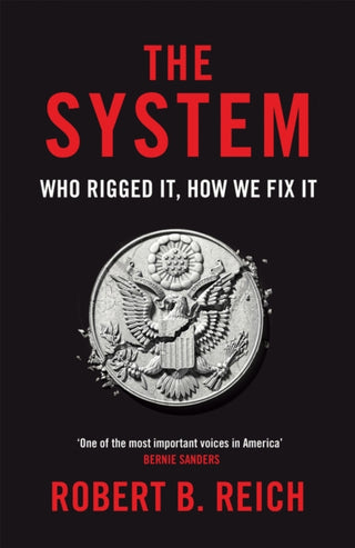 Cover image for 9781529043723 - The System: Who Rigged It, How We Fix It