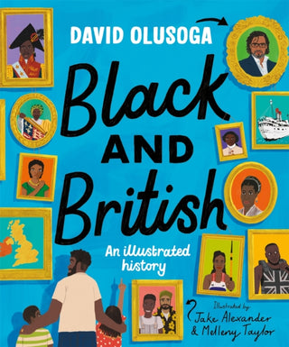 Cover image for 9781529052947 - Black and British: an illustrated history for young readers
