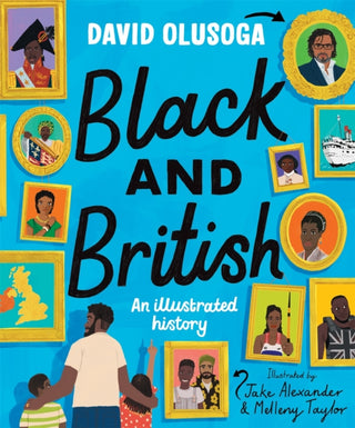 Cover image for 9781529052954 - Black and British: An Illustrated History