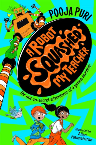 Cover image for 9781529070699 - A Robot Squashed My Teacher