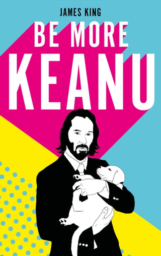 Cover image for 9781529110326 - Be More Keanu