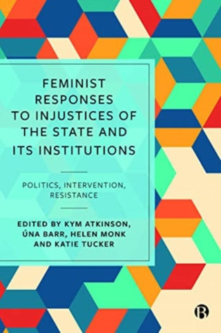 Cover image for 9781529207293 - Feminist Responses to Injustices of the State and its Institutions