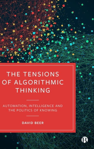 Cover image for 9781529212891 - The Tensions of Algorithmic Thinking