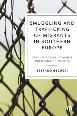 Cover image for 9781529222531 - Smuggling and Trafficking of Migrants in Southern Europe