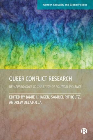 Cover image for 9781529225051 - Queer Conflict Research New Approaches to the Study of Political Violence
