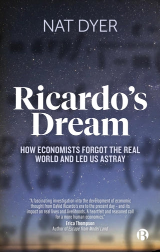 Cover image for 9781529225501 - Ricardos Dream – How Economists Forgot the Real World and Led Us Astray
