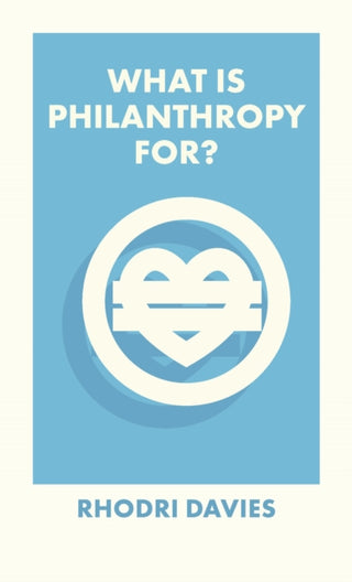 Cover image for 9781529226928 - What Is Philanthropy For?