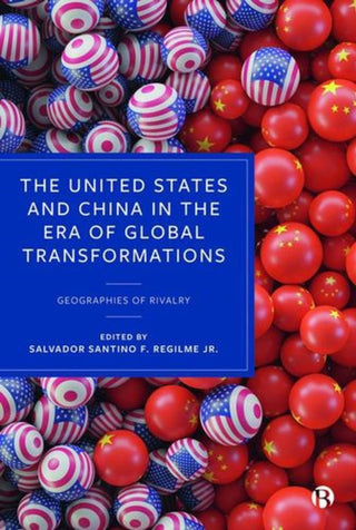Cover image for 9781529228458 - The United States and China in the Era of Global Transformations
