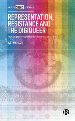 Cover image for 9781529228717 - Representation, Resistance and the Digiqueer