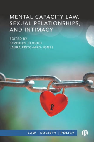 Cover image for 9781529235623 - Mental Capacity Law, Sexual Relationships, and Intimacy