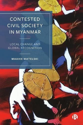 Cover image for 9781529236521 - Contested Civil Society in Myanmar