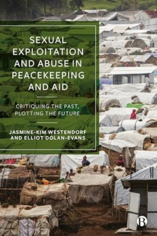 Cover image for 9781529238419 - Sexual Exploitation and Abuse in Peacekeeping and Aid
