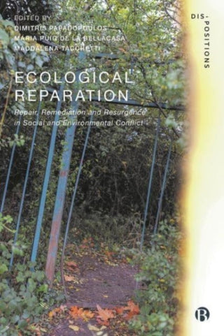 Cover image for 9781529239553 - Ecological Reparation – Repair, Remediation and Re surgence in Social and Environmental Conflict