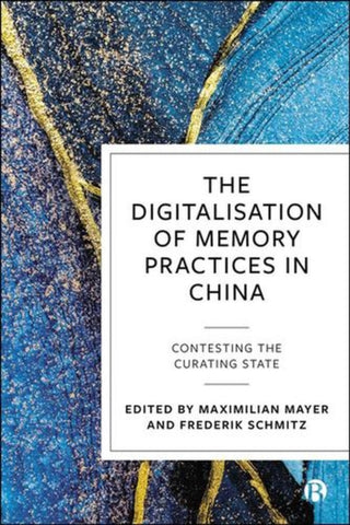 Cover image for 9781529253597 - The Digitalisation of Memory Practices in China