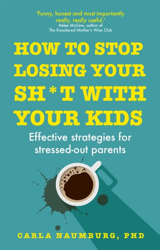 Cover image for 9781529329735 - How to Stop Losing Your Sh*t with Your Kids