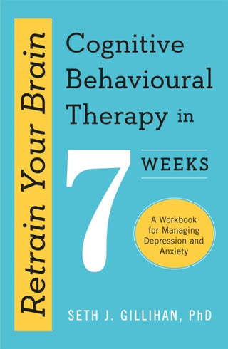 Cover image for 9781529336467 - Retrain Your Brain: Cognitive Behavioural Therapy in 7 Weeks