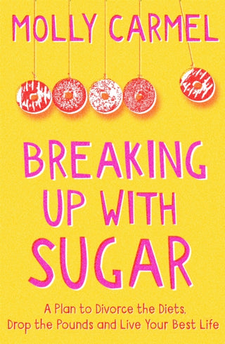 Cover image for 9781529371505 - Breaking Up With Sugar