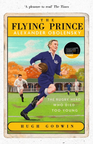Cover image for 9781529373769 - The Flying Prince: Alexander Obolensky: The Rugby Hero Who Died Too Young