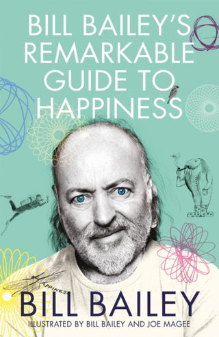 Cover image for 9781529412482 - Bill Bailey's Remarkable Guide to Happiness