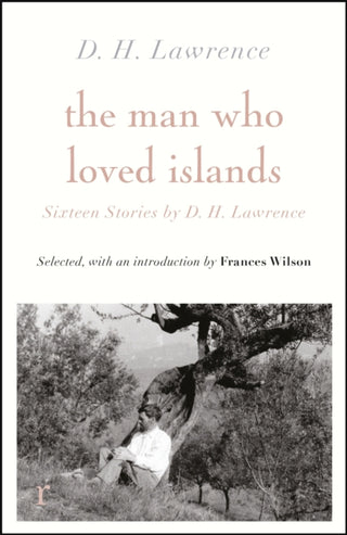 Cover image for 9781529412567 - The Man Who Loved Islands: Sixteen Stories (riverrun editions) by D H Lawrence
